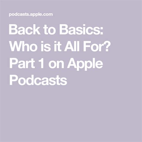 Back To Basics Who Is It All For Part On Apple Podcasts