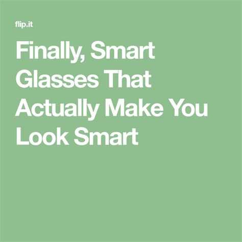 finally smart glasses that actually make you look smart smart glasses make it yourself smart