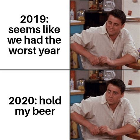 2020 Hold My Beer Memes Imgflip