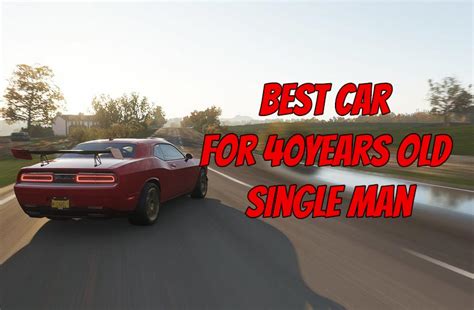 12 Best Car for 40 Years Old Single Man ( suitable for all ages