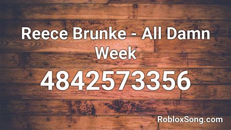 Roblox is a game that contains several smaller games inside of it. Reece Brunke - All Damn Week Roblox ID - Roblox music codes