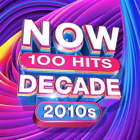 Now 100 Hits Decade 2010s Now Thats What I Call Music Wiki Fandom