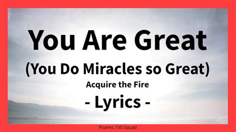 You Are Great You Do Miracles So Great Acquire The Fire Lyrics