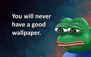 Green, Frog, With, You, Will, Never, Have, A, Good, Wallpaper