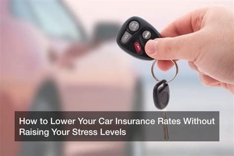 Listed below are other things you can do to lower your insurance costs. How to Lower Your Car Insurance Rates Without Raising Your Stress Levels - Auto Insurance