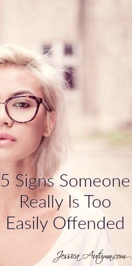 5 Signs Someone Really Is Too Easily Offended Easily Offended