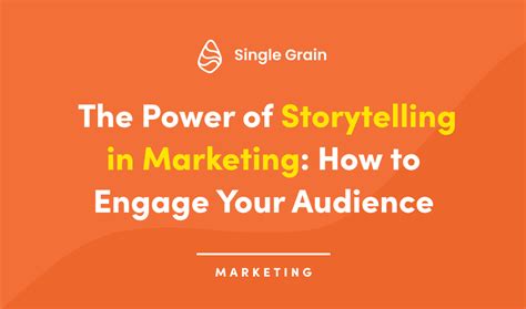 The Power Of Storytelling In Marketing Single Grain