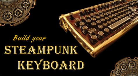 Build Your Steampunk Keyboard Meccanismo Complesso
