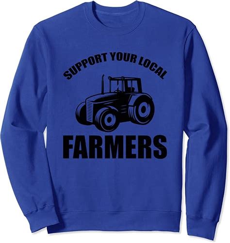 Support Your Local Farmers Farm Farming T Sweatshirt