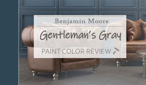 Benjamin Moore Gentlemans Gray Review A Radiant Navy Blue For Your