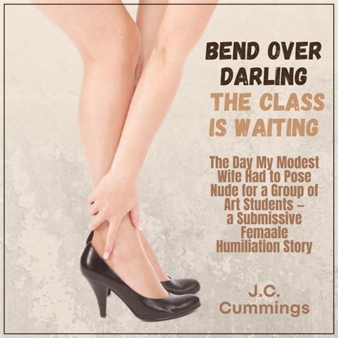 Bend Over Darlingthe Class Is Waiting The Day My Modest Wife Had To Pose Nude For A Group