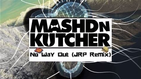 Mashd N Kutcher No Way Out Jar No Remix Youtube