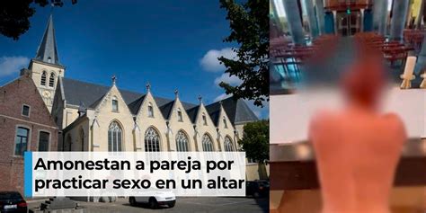 Pareja Se Grabó Manteniendo Relaciones Sexuales En El Altar De Una Iglesia ¡sacrilegio El