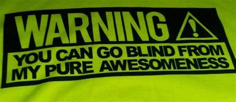 You Can Go Blind From My Pure Awesomeness Pure Products Canning