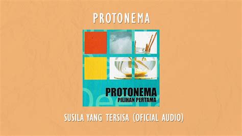 Protonema Susila Yang Tersisa Official Audio Video Youtube