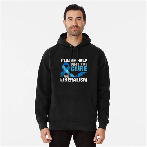 Please Help Find The Cure For Liberalism Pullover Hoodie For Sale By