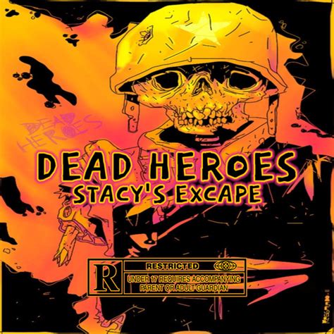 Stacys Excape Dead Heroes Lyrics Genius Lyrics