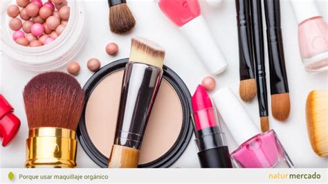 ¿qué Es El Maquillaje Orgánico Beneficios Y Usos Natur Mercado