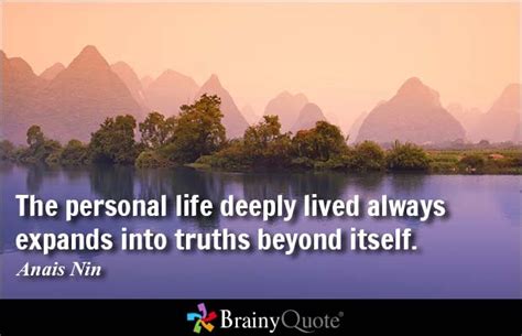 The Personal Life Deeply Lived Always Expands Into Truths Beyond Itself
