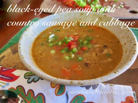 black eyed pea soup with country sausage and cabbage for new year s day black eyed peas peas