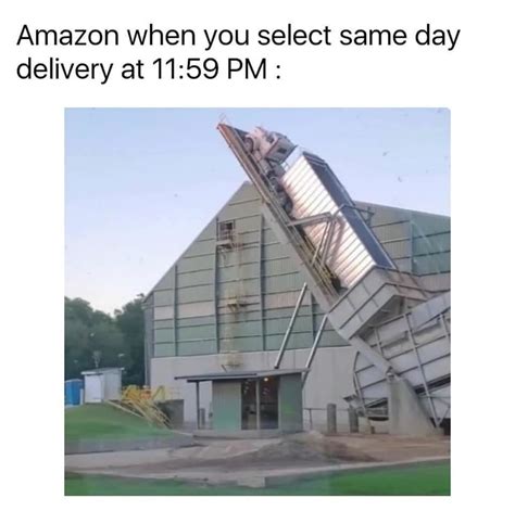 Amazon When You Select Same Day Delivery At 1159 Pm Meme By