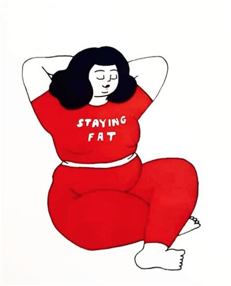 Fat Positive Art Body Love Loving Your Body Nice Body Body Positive Quotes Body Shaming