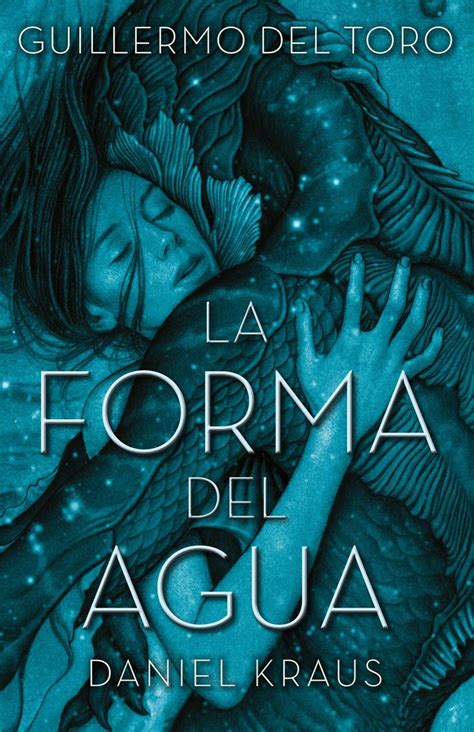 La Forma Del Agua De Guillermo Del Toro Y Daniel Kraus Hoysepublica Distópolis