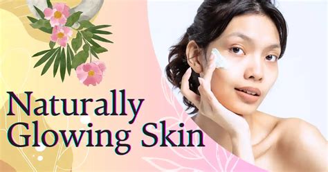 10 Tips For Naturally Glowing Skin