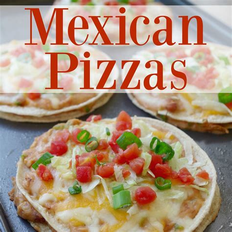 Easy Mexican Pizzas Recipe Mexican Pizza Mexican Food Recipes Main Dishes