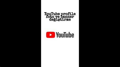 Youtube Profile Fotoğrafı Ve Banner Nasıl Değiştirilir Detaylı