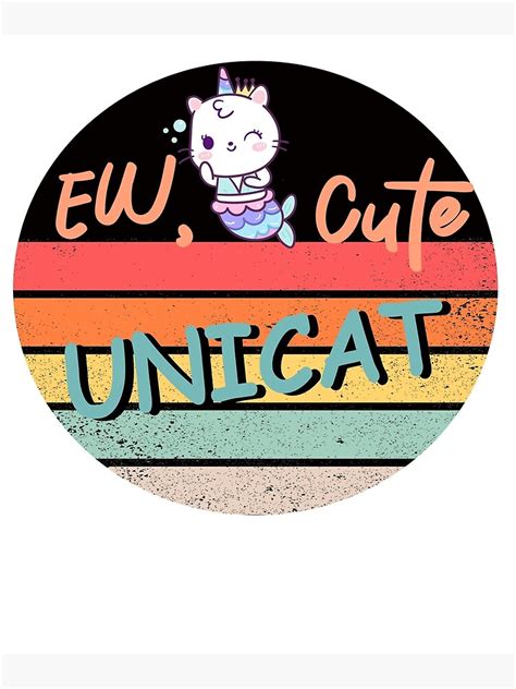 Ew Cute Unicorn Kitty Unicat Caticorn Funny Quote Poster For Sale
