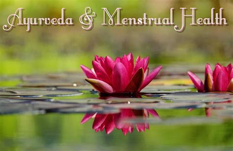 Ayurvedic Tips For A Healthy Menstrual Cycle Ayurveda Tutorials