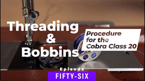 Threading Bobbins For Cobra Class Updated Episode Youtube