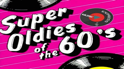 Greatest Hits Of The 60s Super Oldies Of The 60s Best Of 60s