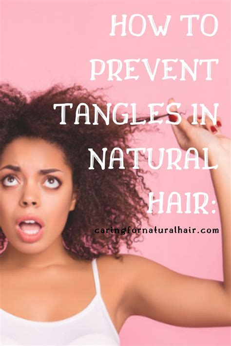 How To Prevent Tangles In Your Natural Hair Caringfornaturalhair Naturalhair Natural Hair