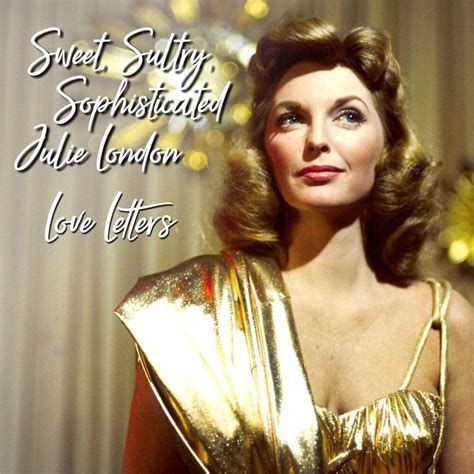Sweet Sultry Sophisticated Julie London Love Letters Julie London Mp3 Buy Full Tracklist