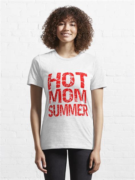 hot mom summer t shirt for sale by hafizullah redbubble summer t shirts hot mom check t