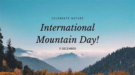 International Mountain Day 2022 Date Theme History And Activities