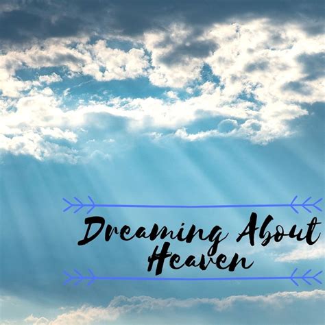 Dreams of Heaven: Meanings and Interpretations | Exemplore