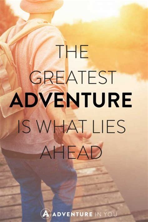 From traveling and exploring new places to extreme. 100+ Inspirational Adventure Quotes for 2021 | New ...