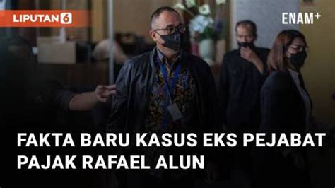 VIDEO 6 Fakta Baru Kasus Eks Pejabat Pajak Rafael Alun Enamplus