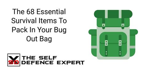 The 68 Essential Survival Items To Pack In Your Bug Out Bag The Self