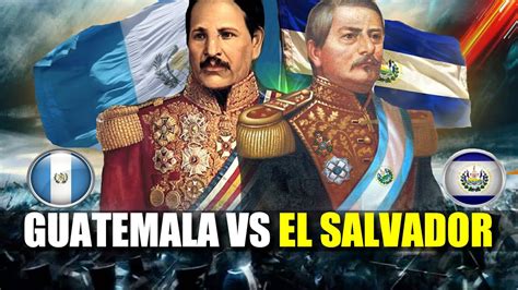 🇬🇹⚔️🇸🇻la Guerra Entre Guatemala Y El Salvador De 1863 Historia De El