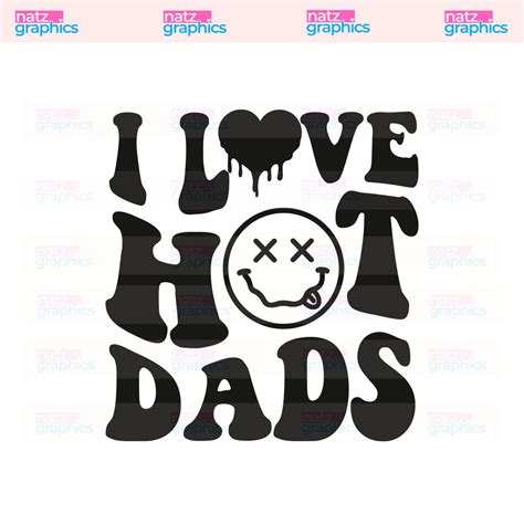I Love Hot Dads Png Svg Dxf Love Svg Hot Dads Svg Dad Svg Trendy