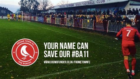 Save Our Ba11 Community Frome Town Fc A Business Crowdfunding