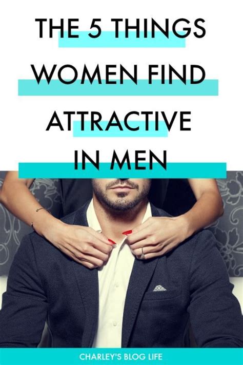 The 5 Things Women Find Most Attractive In Men Women Find Attractive Dating Tips For Women