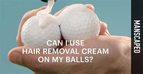 Can I Use Hair Removal Cream On My Balls Manscapedcom