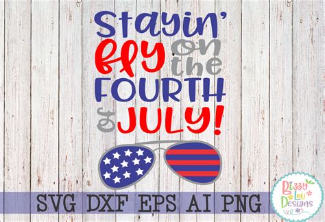 Stayin' Fly on the Fourth of July SVG DXF EPS PNG cutting files (24403