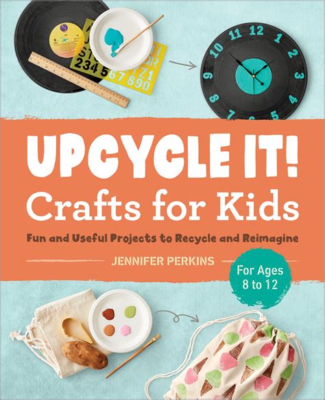 Upcycle It Crafts For Kids My New Book Is Here Jennifer Perkins