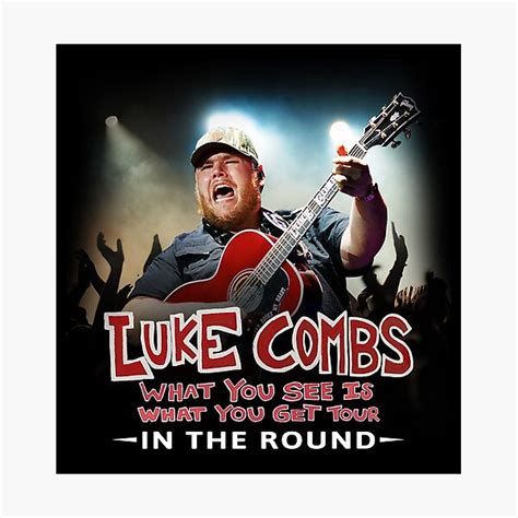 what you see is what you get tour luke combs 2020 photographic prints redbubble